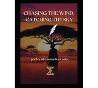 Chasing the wind, Catching the Sky: Poetry of a soundless voice