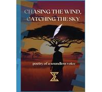 Chasing the wind, Catching the Sky: Poetry of a soundless voice