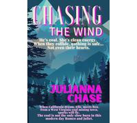Chasing the Wind: He's coal. She's clean energy. When they collide, nothing is safe... not even their hearts.