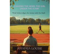 Chasing the wind, the girl under the scarf: Wind Achtervolgen, het meisje onder het hijab
