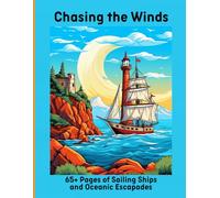 Chasing the Winds: 65+ Pages of Sailing Ships and Oceanic Escapades
