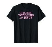Chasing Toddlers And Jesus Funny Christian Mom Life Maglietta