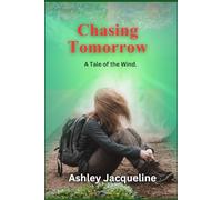 Chasing Tomorrow.: A Tale of the Wind.