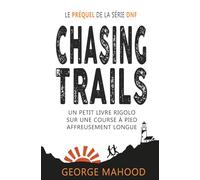 Chasing Trails: Un petit livre rigolo sur une course à pied affreusement longue