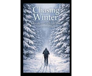 Chasing Winter Where the Air Smells Like Pine: A Journey to Find Myself