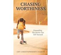 Chasing Worthiness: Unmasking the Stories You Tell Yourself