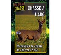 Chasse à l'arc : Techniques de chasse du chevreuil d'été - Vidéo Chasse - Chasse a l'arc
