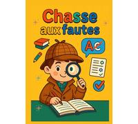 Chasse aux fautes - 200 textes amusants à corriger | Cahier d’orthographe, grammaire et conjugaison pour enfants du primaire: Un grand cahier ludique ... - Exercices progressifs avec solutions