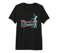 Chassé-ing My Dreams - Balletto Maglietta Premium