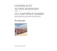 Chasselay et autres massacres suivi de Le camp Philip Morris: Oratorio aux soldats méconnus