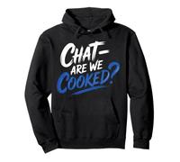 Chat Are We Cooked Crollo dei Meme di Internet |- Felpa con Cappuccio