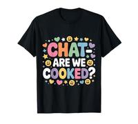 Chat Are We Cooked Crollo dei Meme di Internet - Maglietta