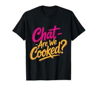 Chat Are We Cooked Crollo dei Meme di Internet - Maglietta