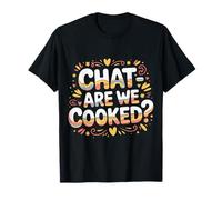 Chat Are We Cooked Crollo dei Meme di Internet - Maglietta