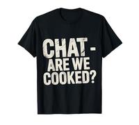 Chat Are We Cooked Crollo dei Meme di Internet |- Maglietta