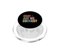 Chat Are We Cooked Crollo dei meme di Internet |- PopSockets PopGrip per MagSafe