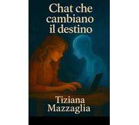 Chat che cambiano il destino