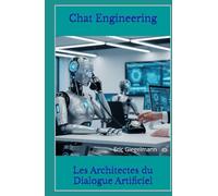 Chat Engineering: Les Architectes du Dialogue Artificiel