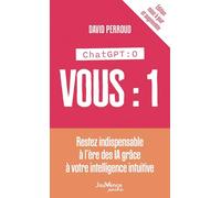 Chat gpt : 0, vous :1: Restez indispensable à l'ère des IA grâce à votre intelligence intuitive