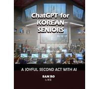 Chat GPT For Korean Seniors: A Joyful Second Act with AI