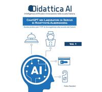 Chat-gpt L'uso nelle scuole: Guida pratica e creativa per insegnanti della scuola secondaria: Guida pratica per l’ITP di Accoglienza alla scuola del futuro