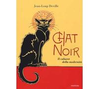 Chat noir. Il cabaret della modernità