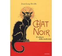 Chat noir. Il cabaret della modernità - 2017 - Medusa Edizioni