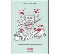 Chat-ti-amo. Strategie e trucchi per trovare l'amore in Rete