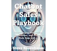 Chatbot Sales Playbook Supercharging Prospecting, Presentations, and Proposals Made Easy with AI