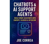 Chatbots & AI Support Agents: Build Smart Assistants With ChatGPT, Tiledesk & Intercom: 6