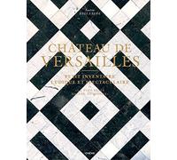 Château de Versailles: Petit inventaire ludique et spectaculaire de "la plus belle maison du monde"