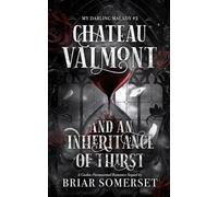 Chateau Valmont and an Inheritance of Thirst: A Gothic Paranormal Romance Sequel