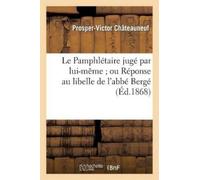 Chateauneuf-P-V Le Pamphlétaire Jugé Par Lui-Même Ou Réponse Au Libe (Tascabile)