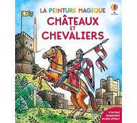 Châteaux et chevaliers - La peinture magique - dès 5 ans