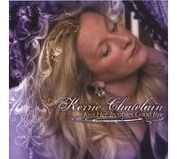 Chatelain Kerrie - Kiss Her Troubles Good Bye
