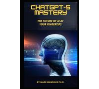 ChatGPT-5 Mastery: The Future of AI at Your Fingertips