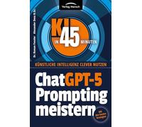 ChatGPT-5 Prompting meistern