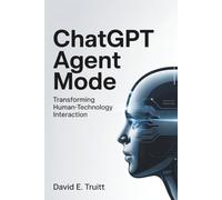 ChatGPT Agent Mode: Transforming Human-Technology Interaction