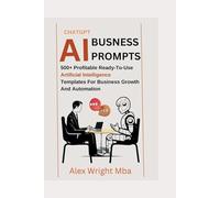 CHATGPT AI BUSNESS PROMTS: 500+ profitable Ready-to-Use AI Templates for Business Growth and Automation