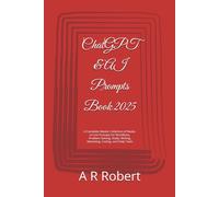 ChatGPT & AI Prompts Book 2025: A Complete Master Collection of Ready-to-Use Prompts for Workflows, Problem-Solving, Study, Writing, Marketing, Coding, and Daily Tasks