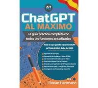 ChatGPT al máximo: La guía práctica completa con todas las funciones actualizadas