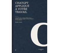 ChatGPT appliqué à votre travail: Le deuxième saut : comment utiliser l'IA pour organiser vos tâches, gagner du temps et résoudre de vrais problèmes