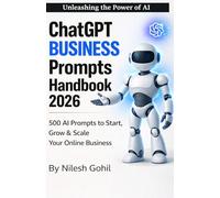 ChatGPT Business Prompts Handbook (2026 Edition): 500 AI Prompts to Start, Grow and Scale Your Online Business