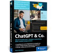 ChatGPT u. Co.: Das neue Workbook zum Thema KI - mit vielen Praxisbeispielen zum Texten und Coden, zur Wissensrecherche und Bildgestaltung. Ausgabe 2025