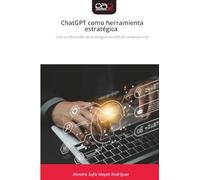ChatGPT como herramienta estratégica: Usos profesionales de la inteligencia artificial conversacional