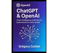 ChatGPT e OpenAI: una rivoluzione nell'intelligenza artificiale