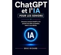 ChatGPT et l'intelligence artificielle pour les seniors: Découvrez comment ChatGPT et l'IA peuvent vous aider au quotidien.