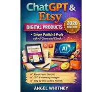 ChatGPT & Etsy Digital Products: Create Digital Products, Content & Income Using AI