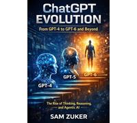 ChatGPT Evolution: From GPT-4 to GPT-6 and Beyond