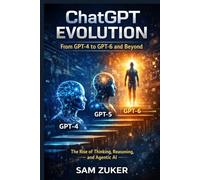 ChatGPT Evolution: From GPT-4 to GPT-6 and Beyond